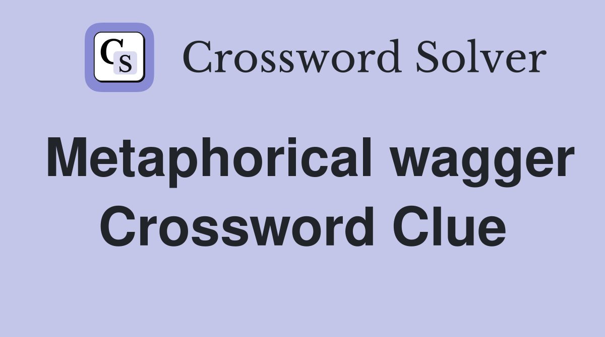 Metaphorical wagger Crossword Clue