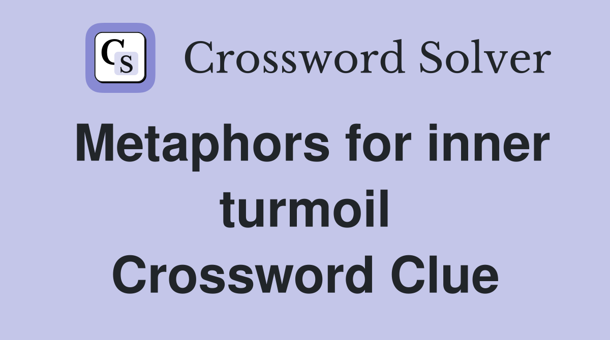 Metaphors for inner turmoil Crossword Clue