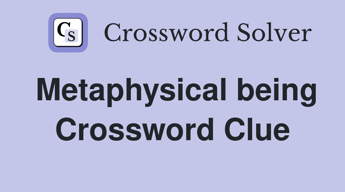 Metaphysical being Crossword Clue