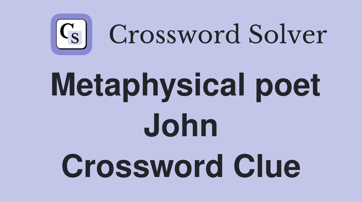 Metaphysical poet John Crossword Clue