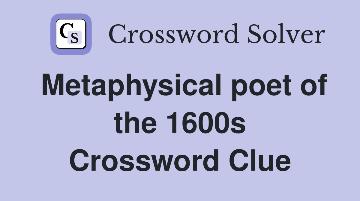 Metaphysical poet of the 1600s Crossword Clue