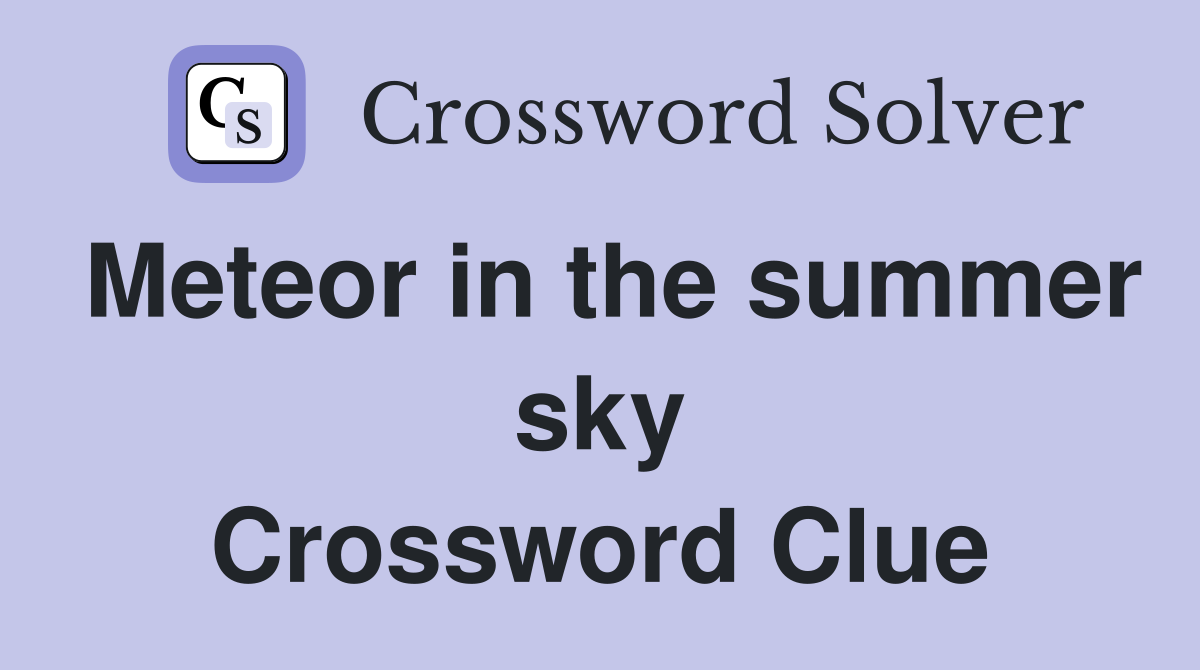 Meteor in the summer sky Crossword Clue