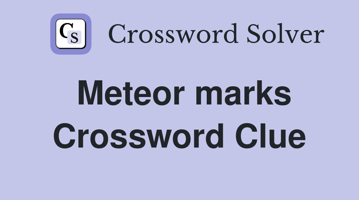 Meteor marks Crossword Clue