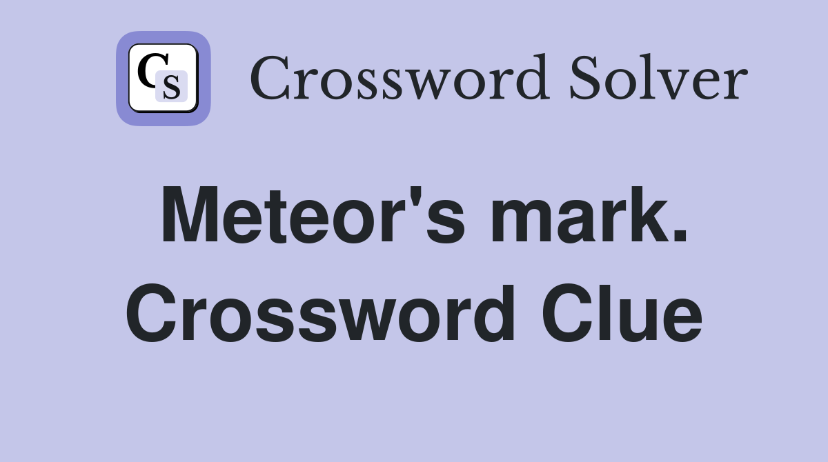 Meteor's mark. Crossword Clue