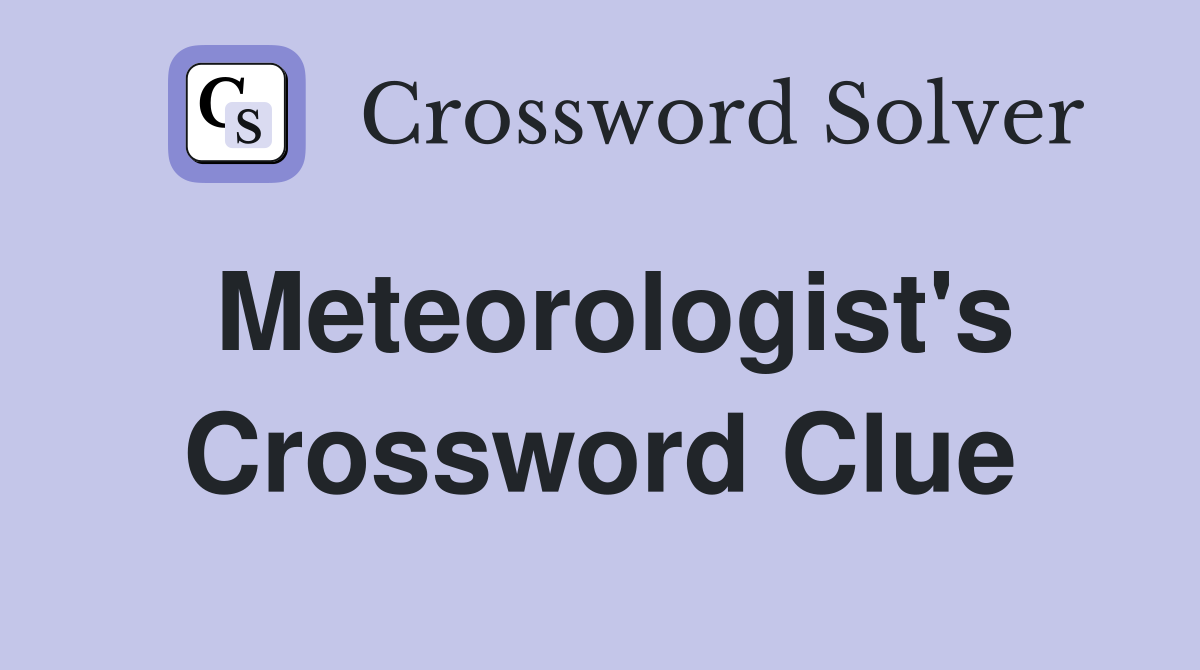 Meteorologist's Crossword Clue