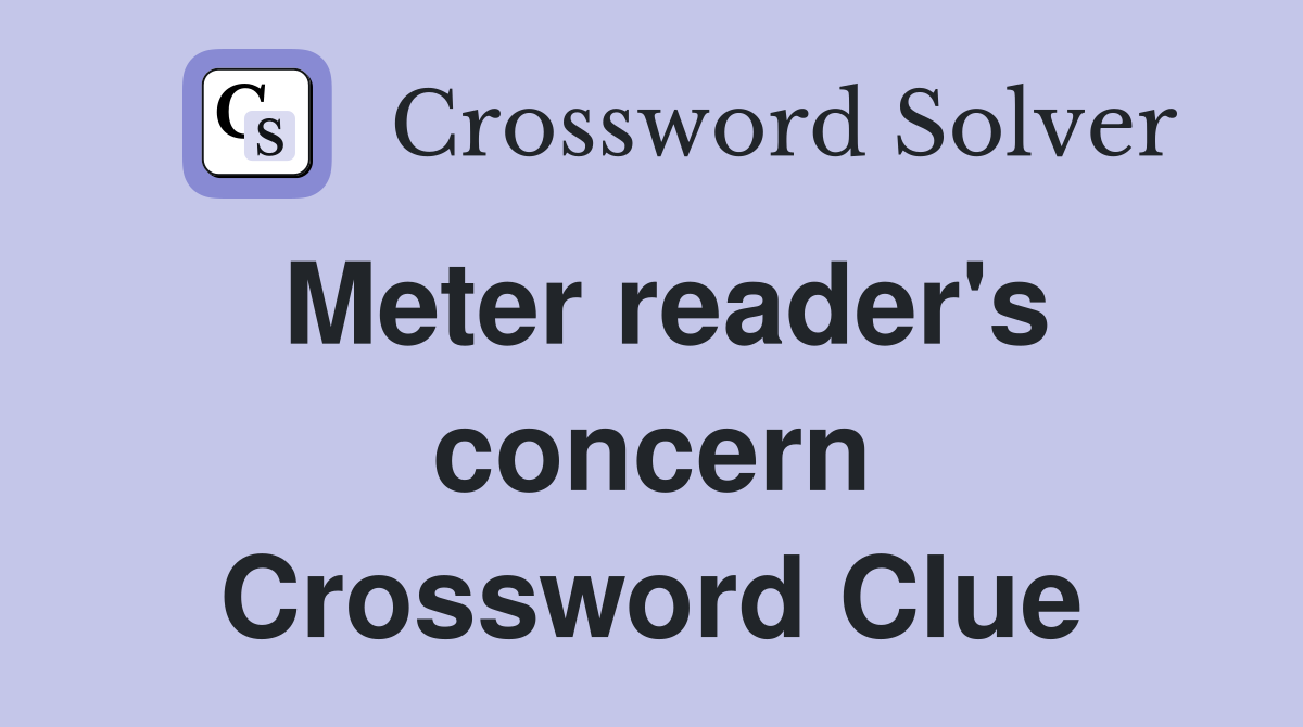 Meter reader's concern Crossword Clue