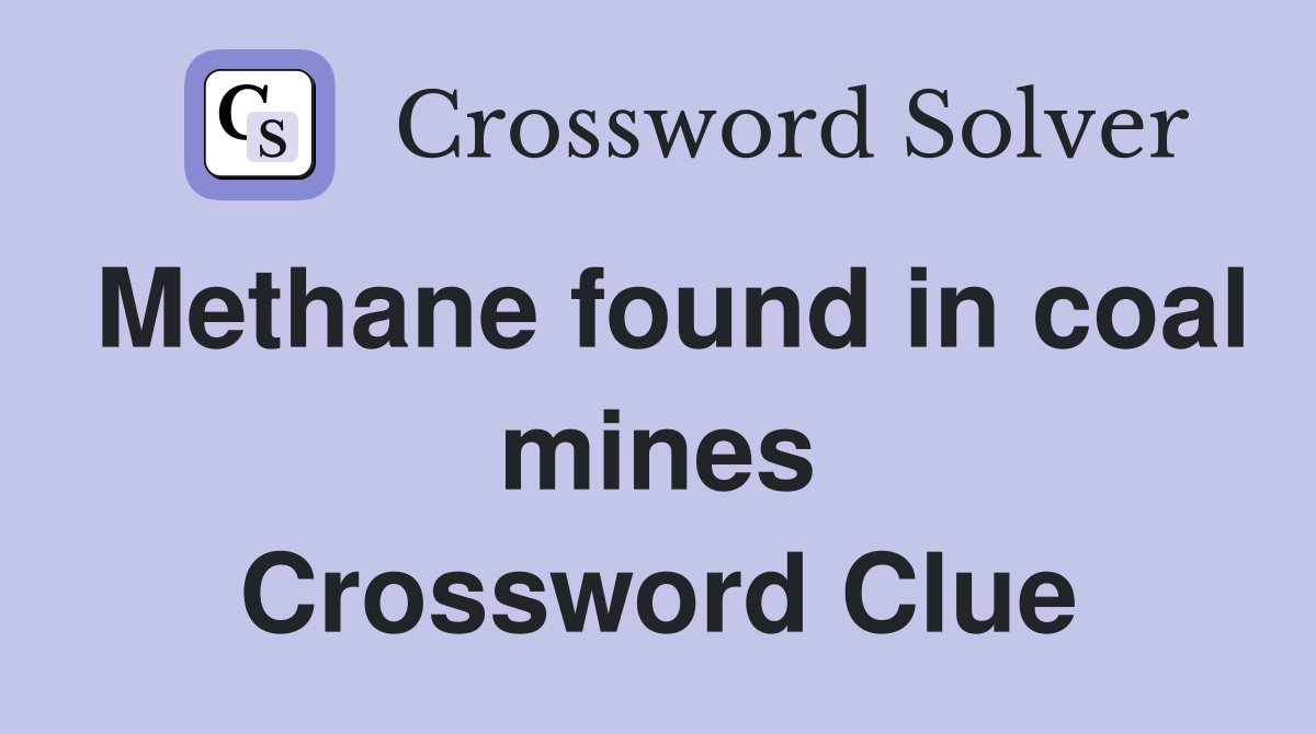 Methane found in coal mines Crossword Clue
