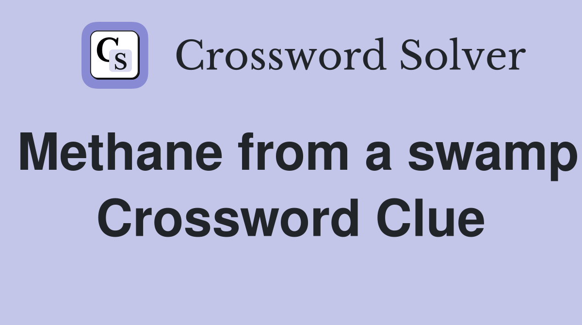 Methane from a swamp Crossword Clue