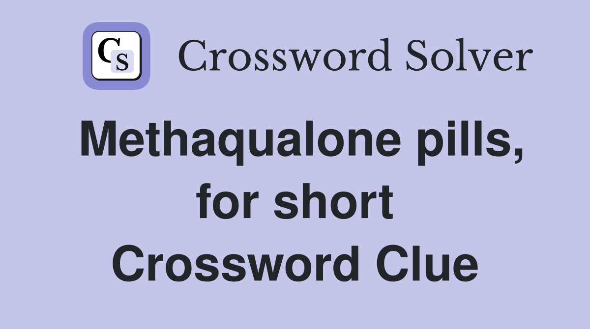 Methaqualone pills, for short Crossword Clue
