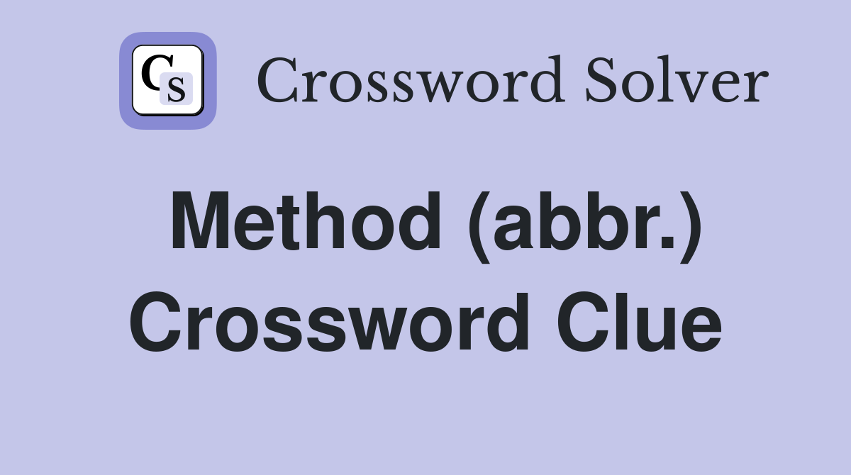 Method (abbr.) Crossword Clue