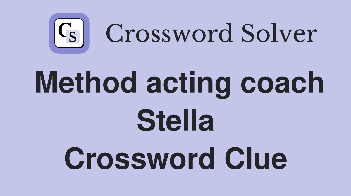 Method acting coach Stella Crossword Clue