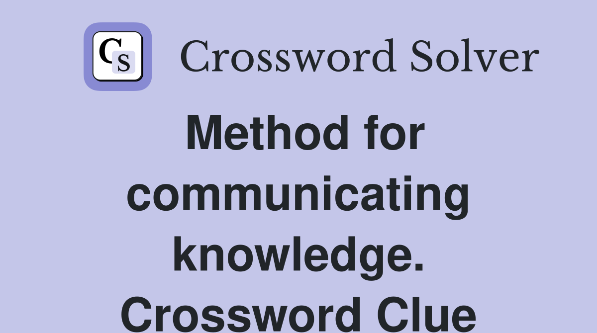 Method for communicating knowledge. Crossword Clue