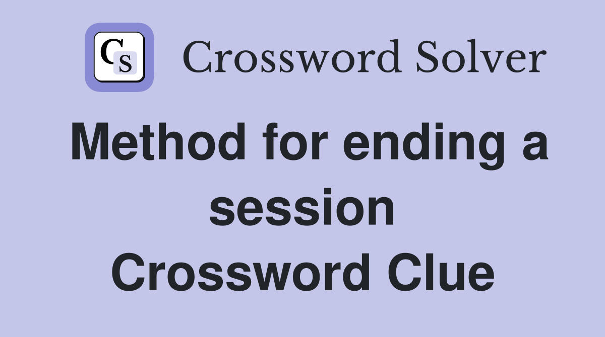 Method for ending a session Crossword Clue