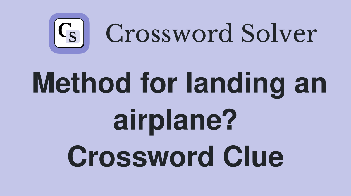 Method for landing an airplane? Crossword Clue