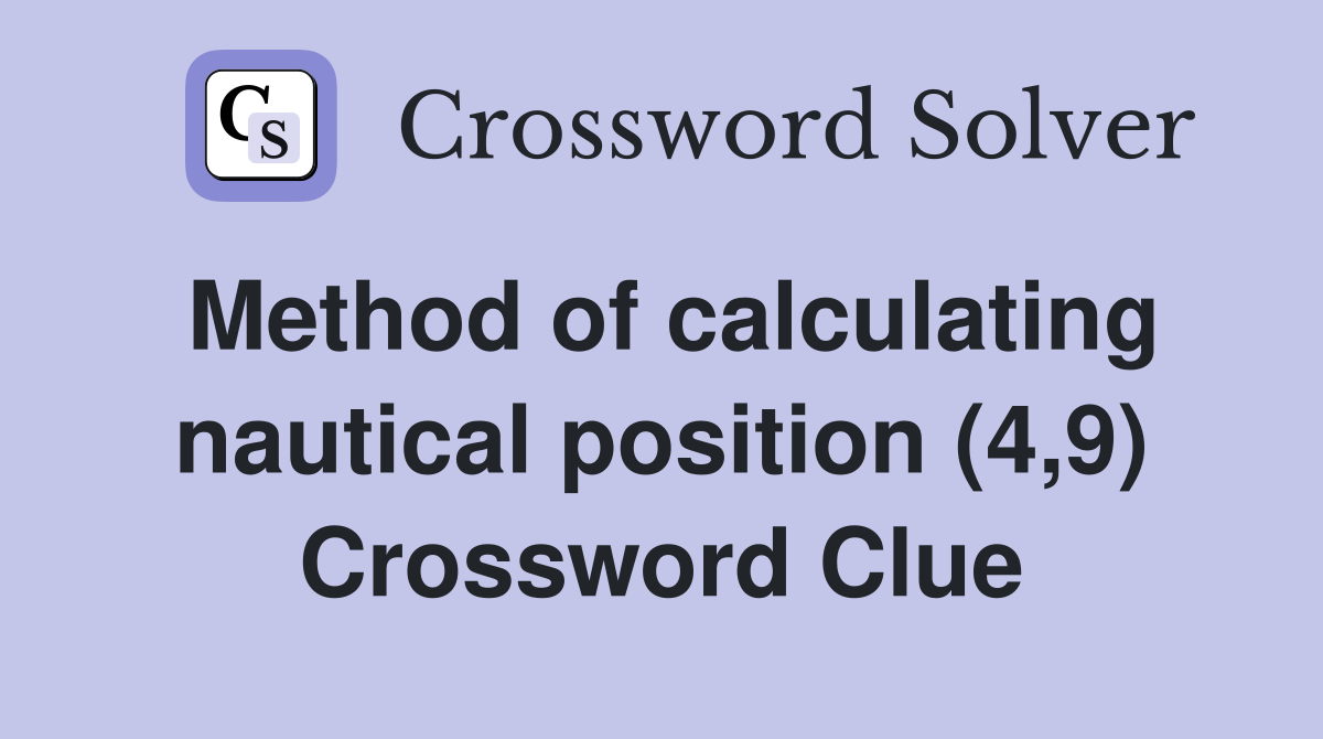Method of calculating nautical position (4,9) Crossword Clue