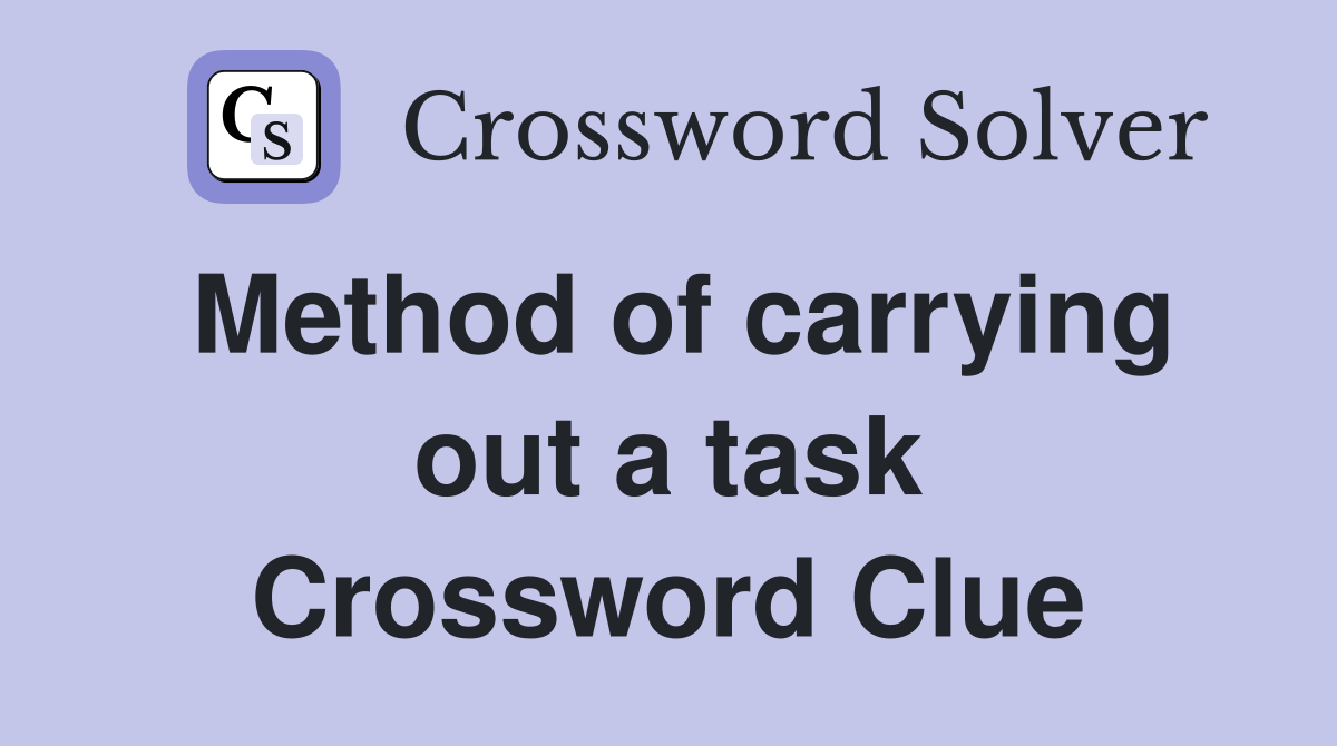 Method of carrying out a task Crossword Clue