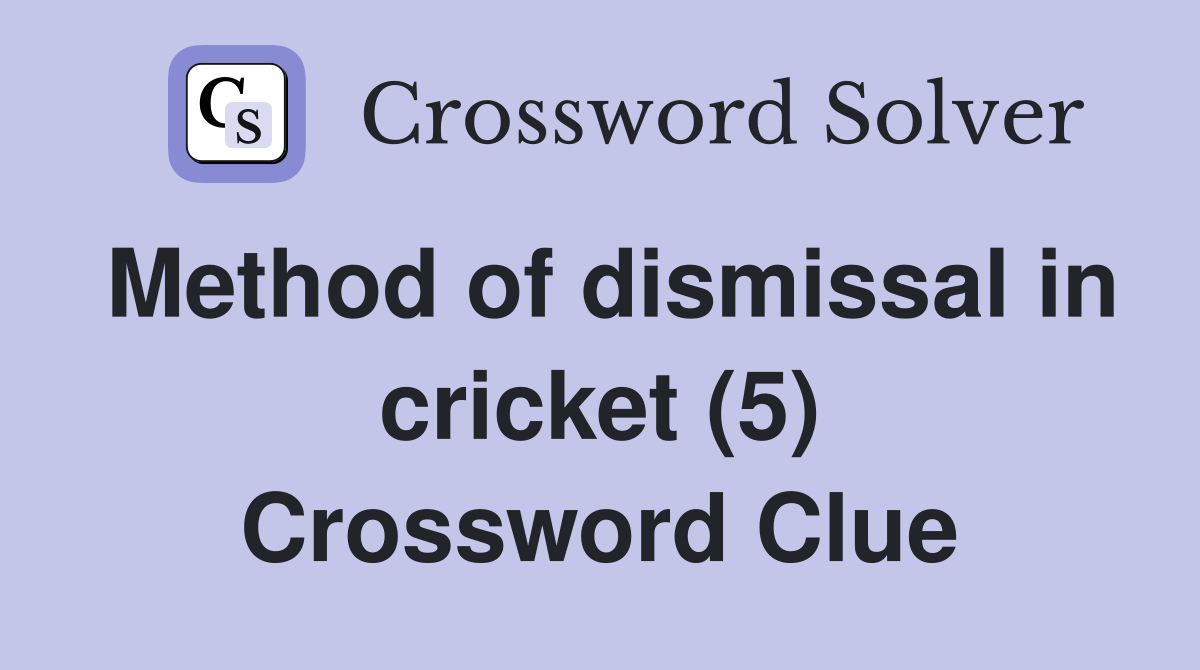 Method of dismissal in cricket (5) Crossword Clue
