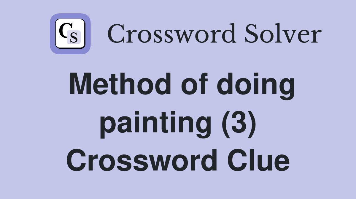 Method of doing painting (3) Crossword Clue