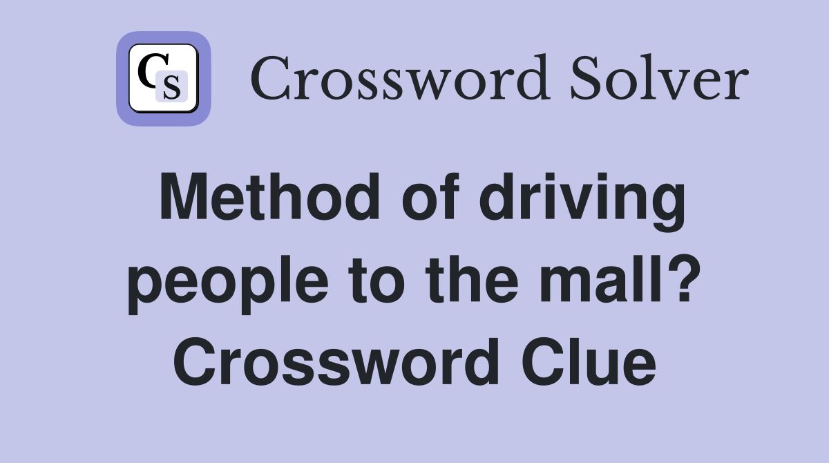 Method of driving people to the mall? Crossword Clue