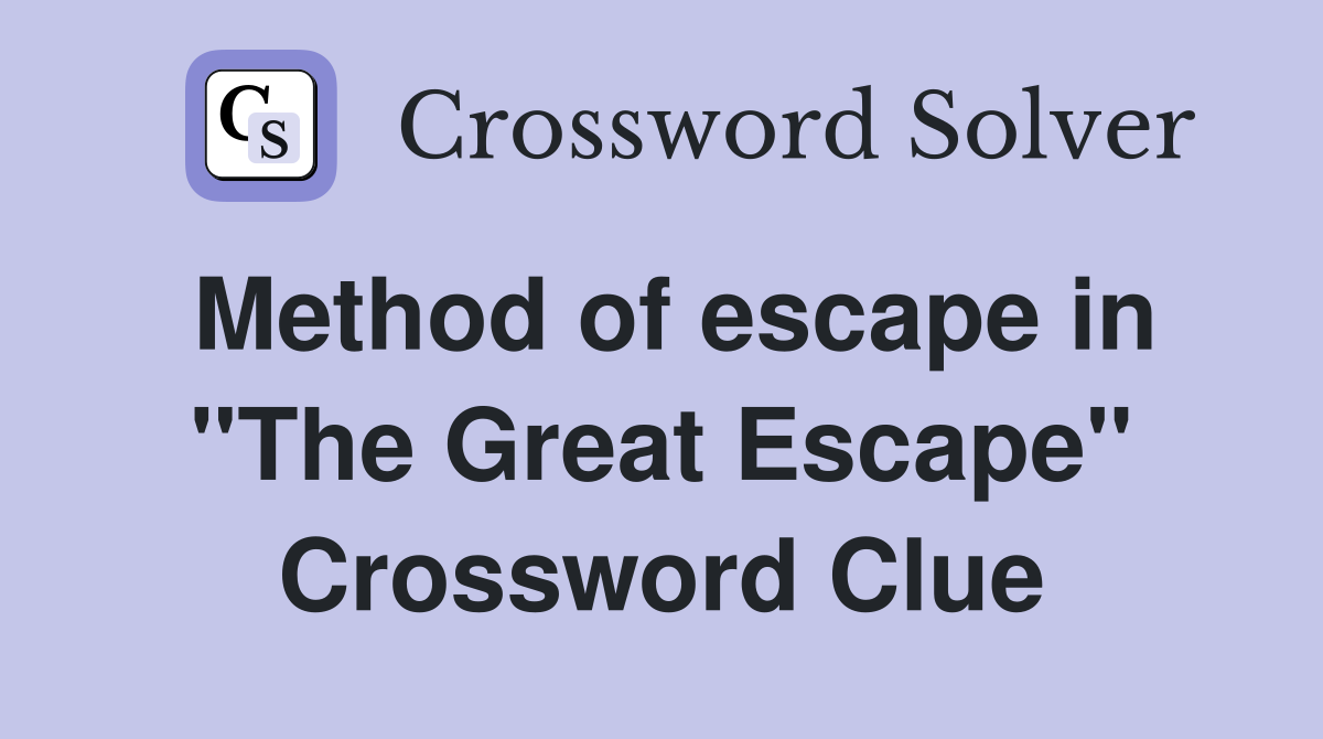 Method of escape in "The Great Escape" Crossword Clue