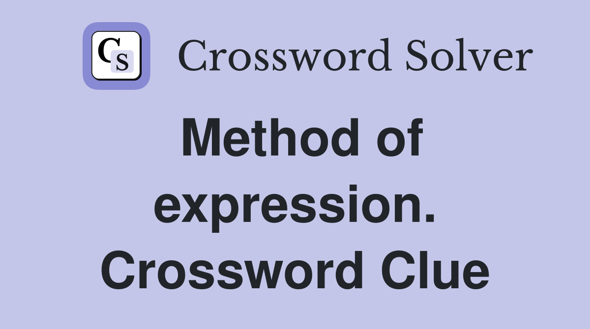 Method of expression. Crossword Clue