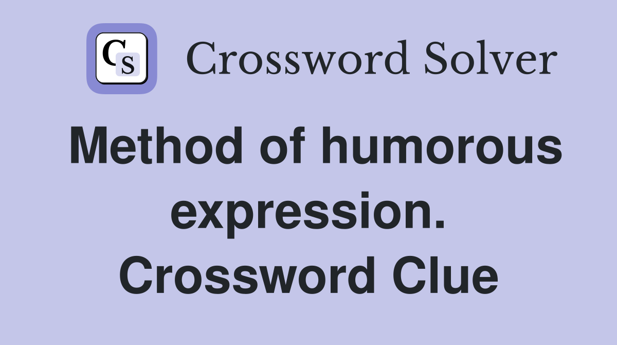 Method of humorous expression. Crossword Clue