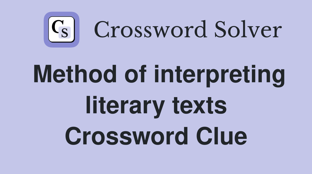 Method of interpreting literary texts Crossword Clue