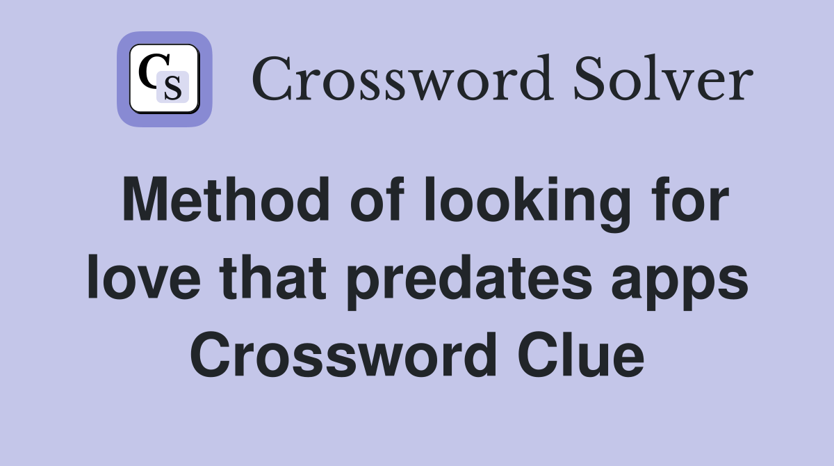 Method of looking for love that predates apps Crossword Clue