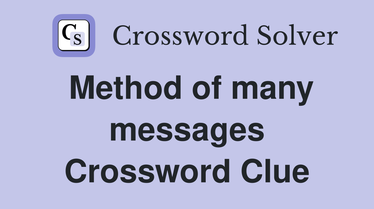 Method of many messages Crossword Clue