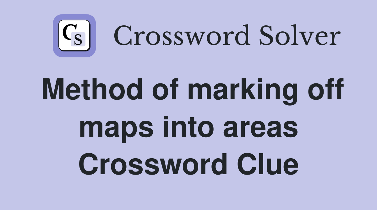 Method of marking off maps into areas Crossword Clue