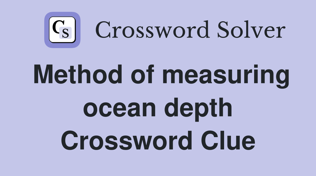 Method of measuring ocean depth Crossword Clue