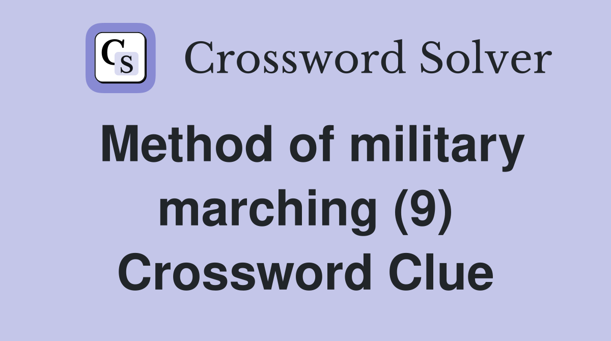 Method of military marching (9) Crossword Clue