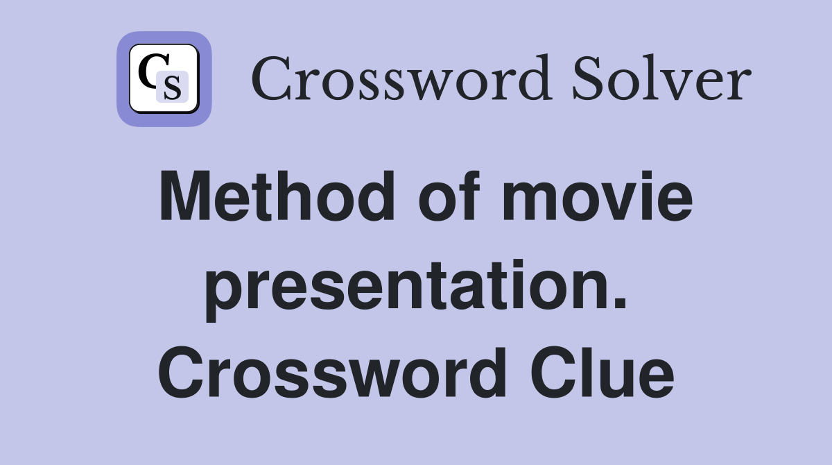 Method of movie presentation. Crossword Clue