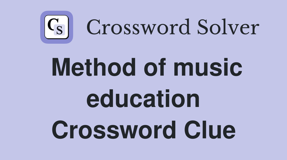 Method of music education Crossword Clue