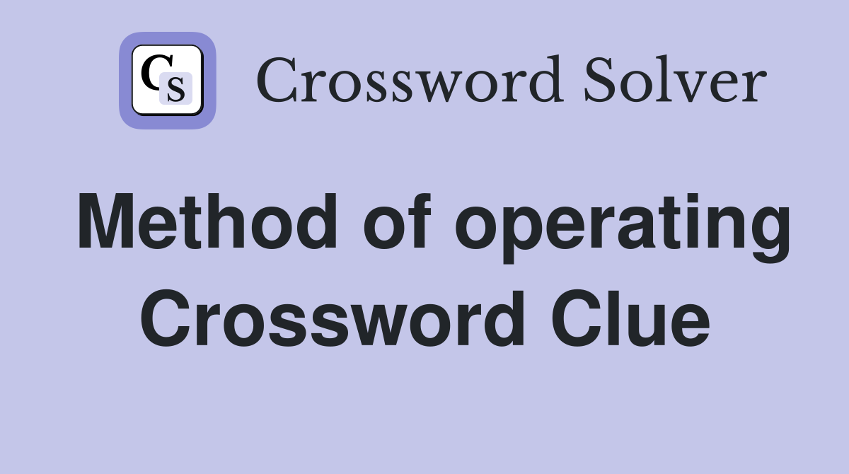 Method of operating Crossword Clue