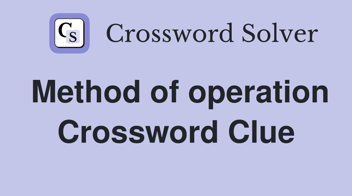 Method of operation Crossword Clue