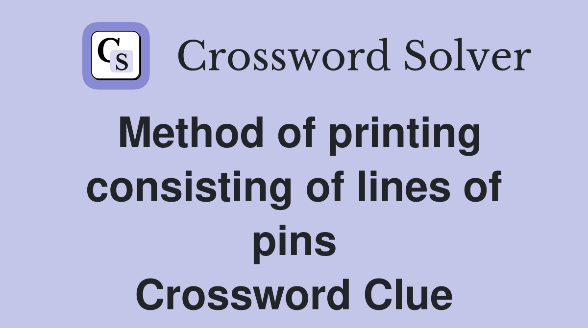 Method of printing consisting of lines of pins Crossword Clue