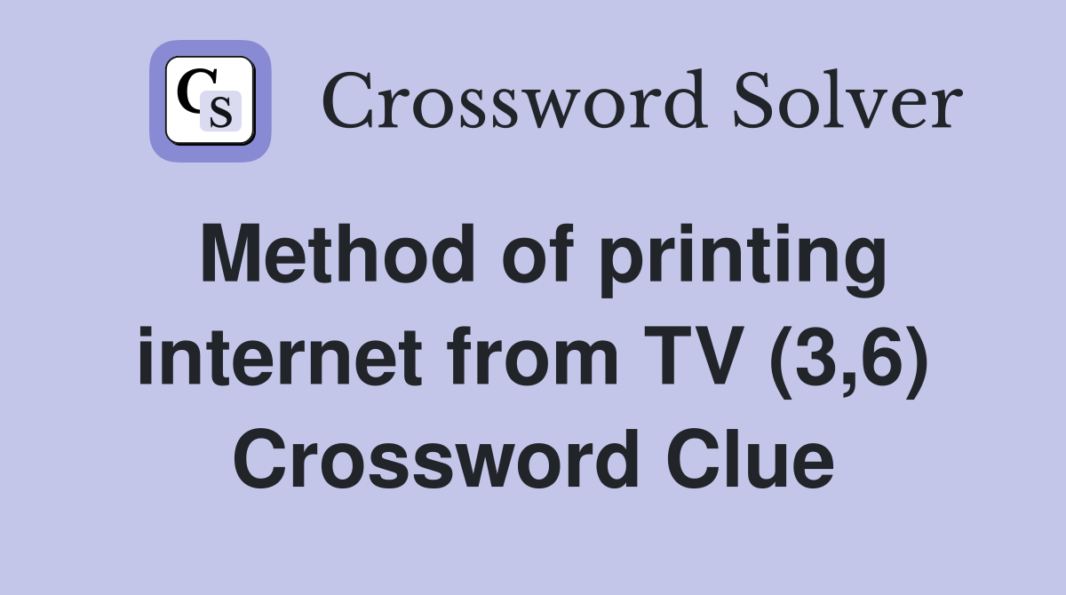 Method of printing internet from TV (3,6) Crossword Clue