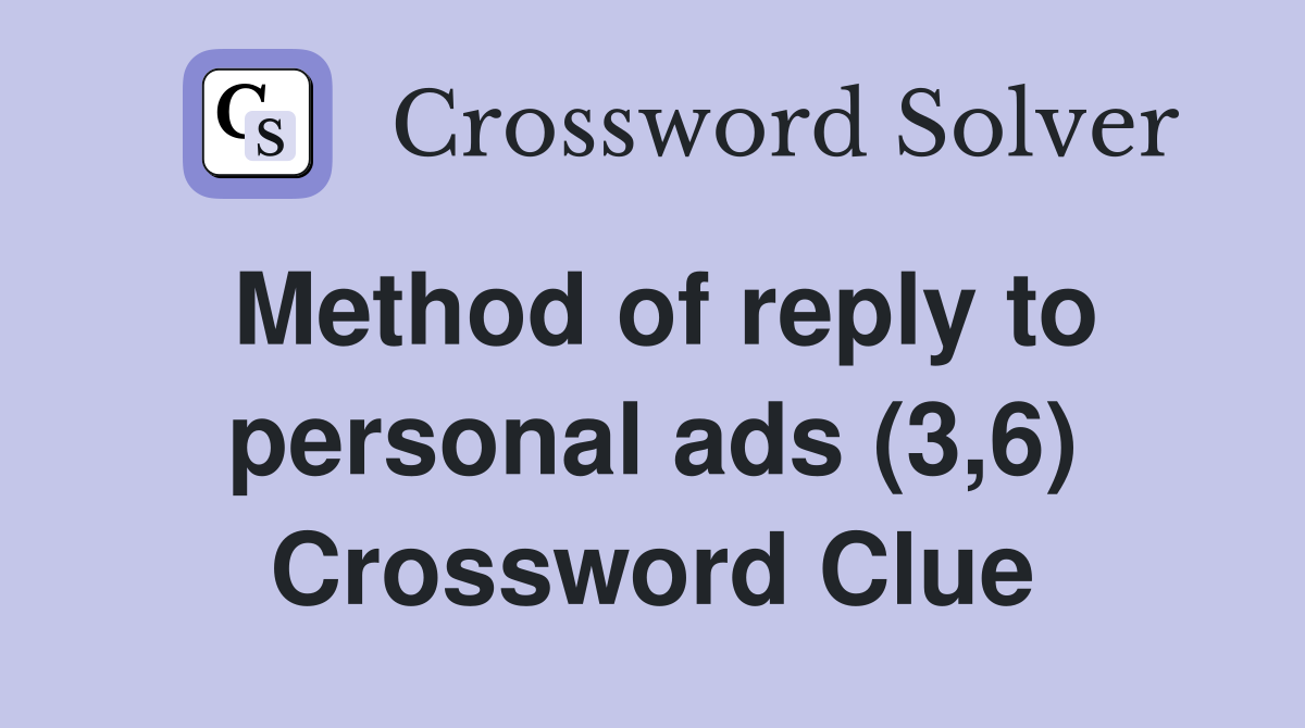 Method of reply to personal ads (3,6) Crossword Clue