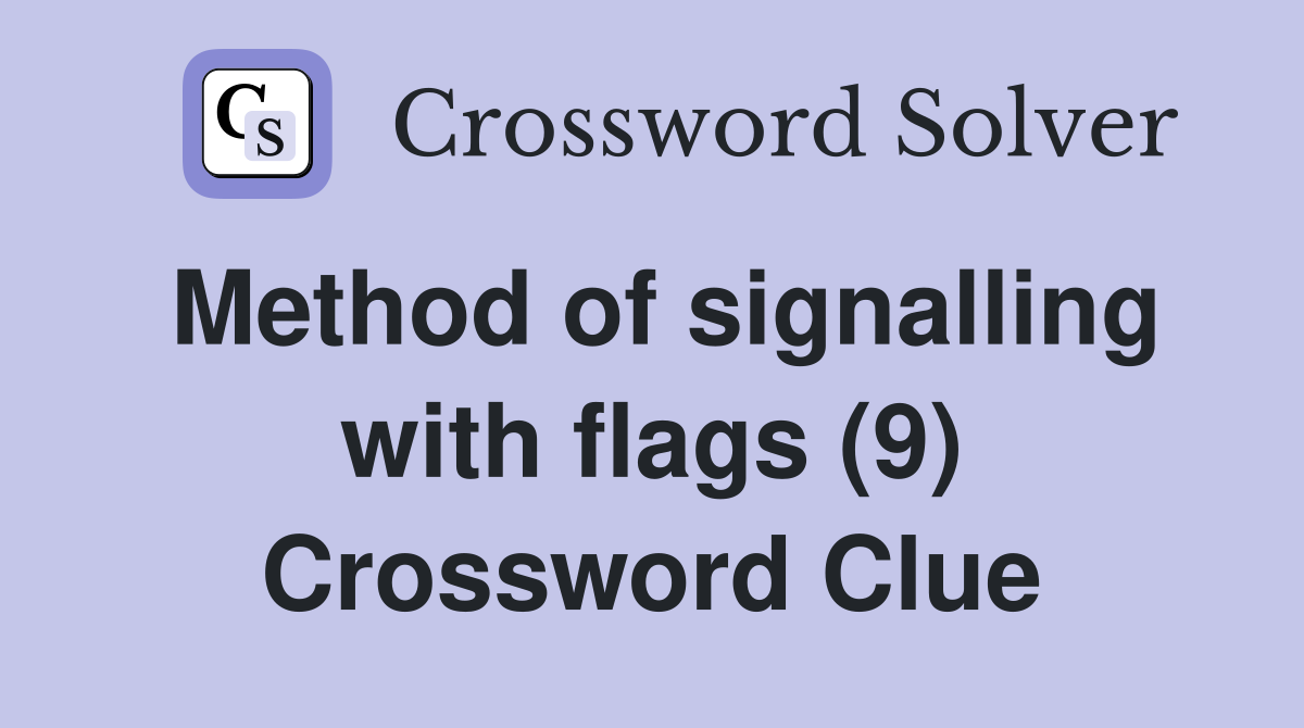 Method of signalling with flags (9) Crossword Clue