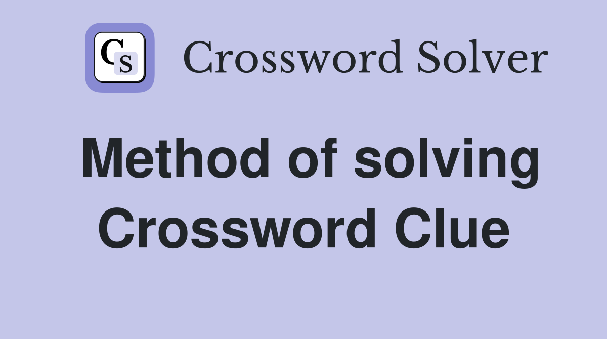 Method of solving Crossword Clue