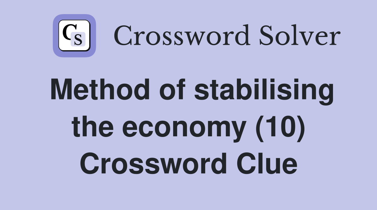 Method of stabilising the economy (10) Crossword Clue