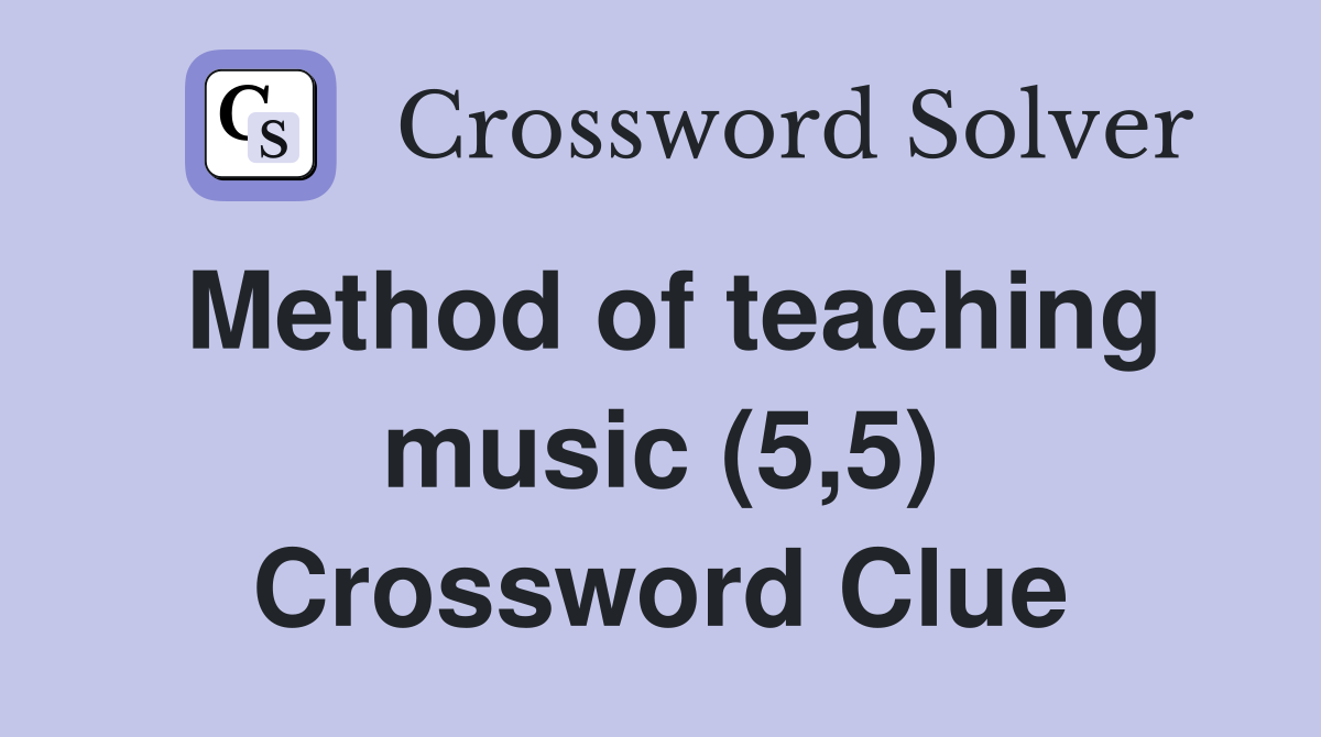 Method of teaching music (5,5) Crossword Clue