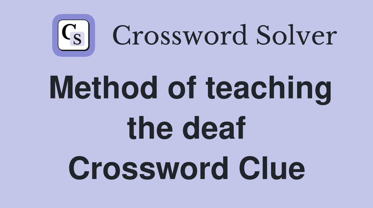 Method of teaching the deaf Crossword Clue