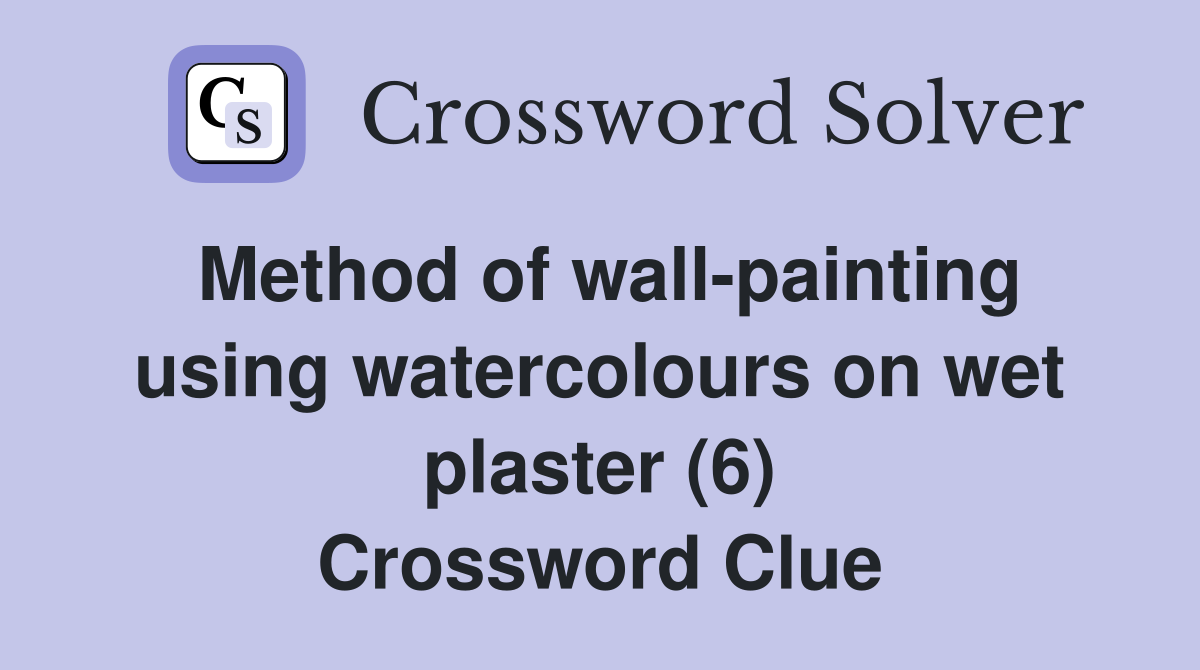 Method of wall-painting using watercolours on wet plaster (6) Crossword Clue