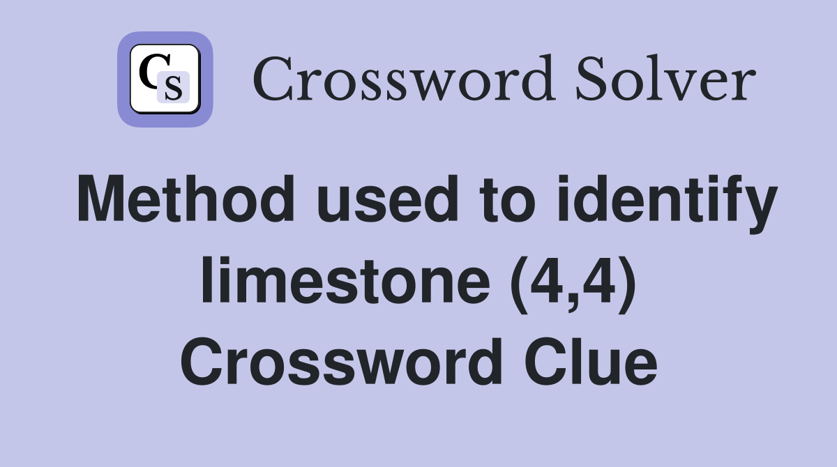 Method used to identify limestone (4,4) Crossword Clue