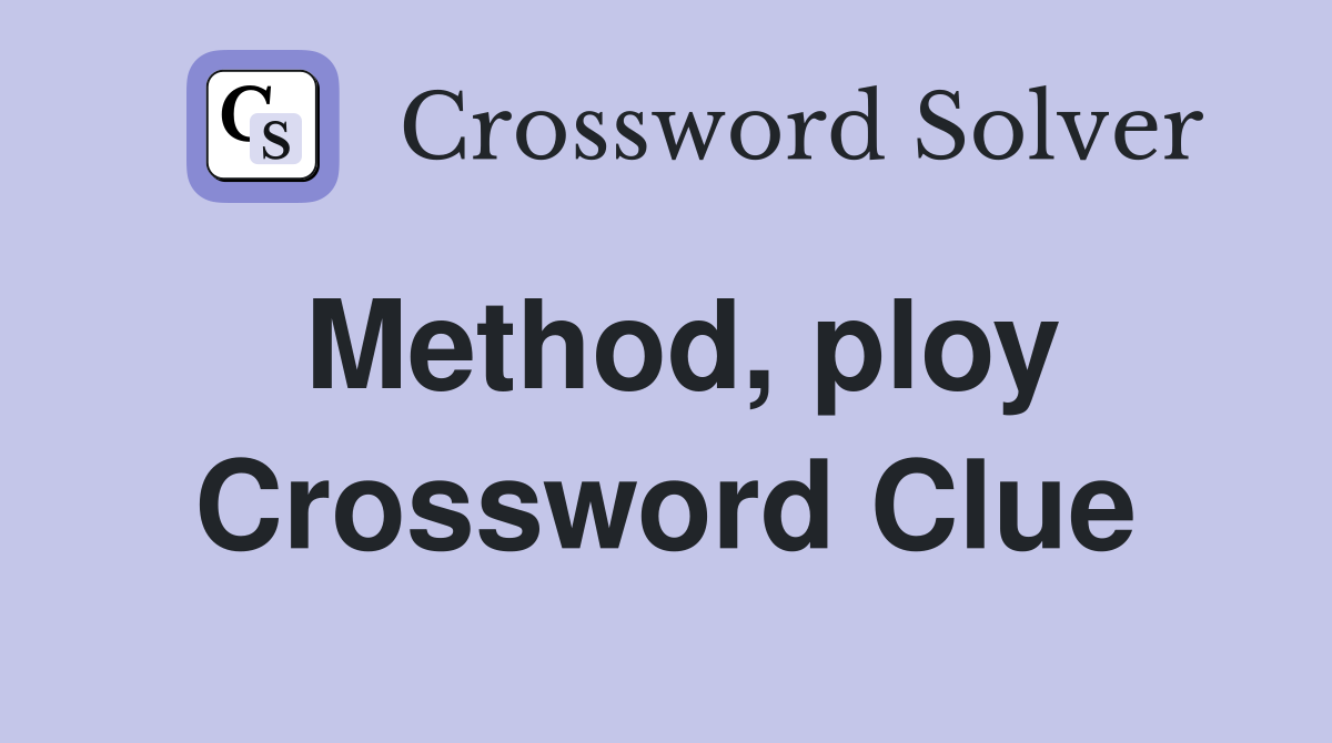 Method, ploy Crossword Clue