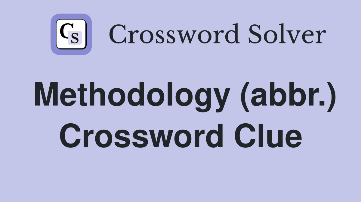 Methodology (abbr.) Crossword Clue