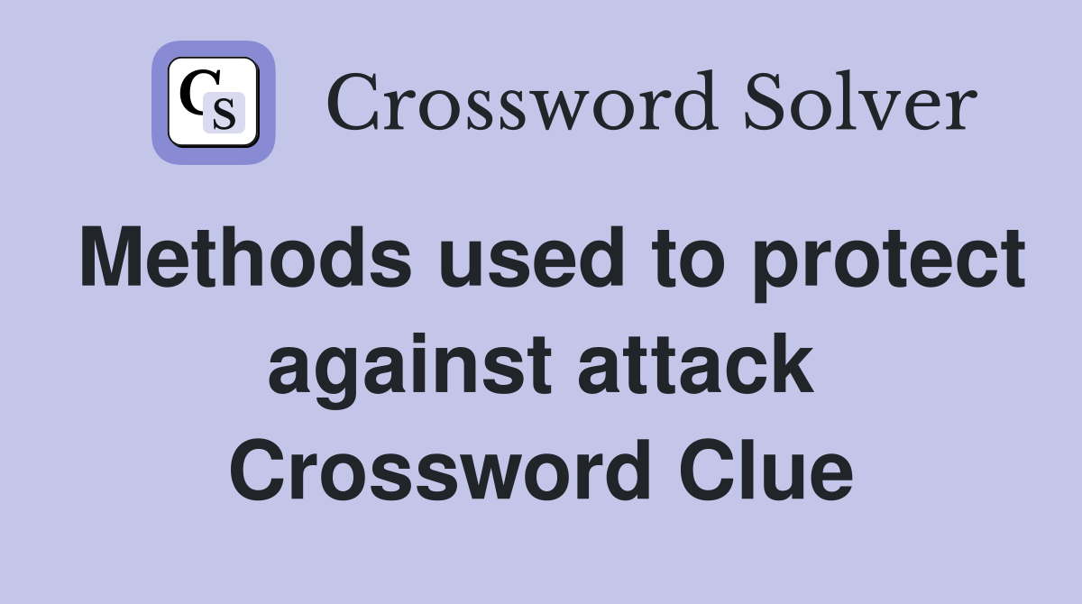 Methods used to protect against attack Crossword Clue