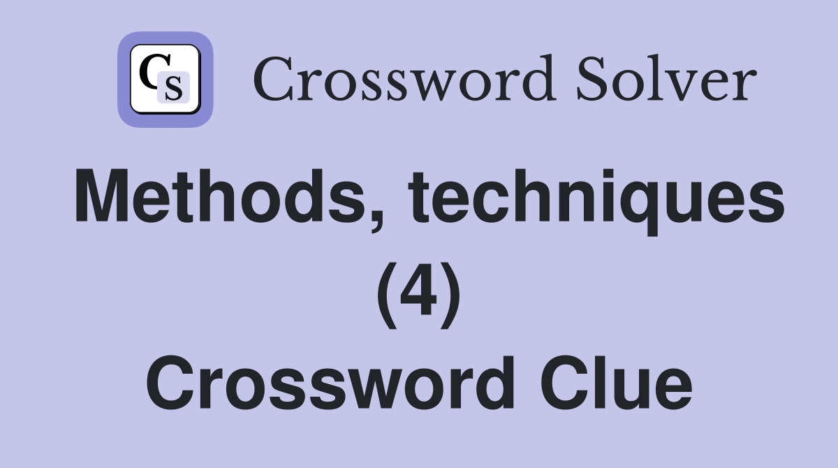 Methods, techniques (4) Crossword Clue